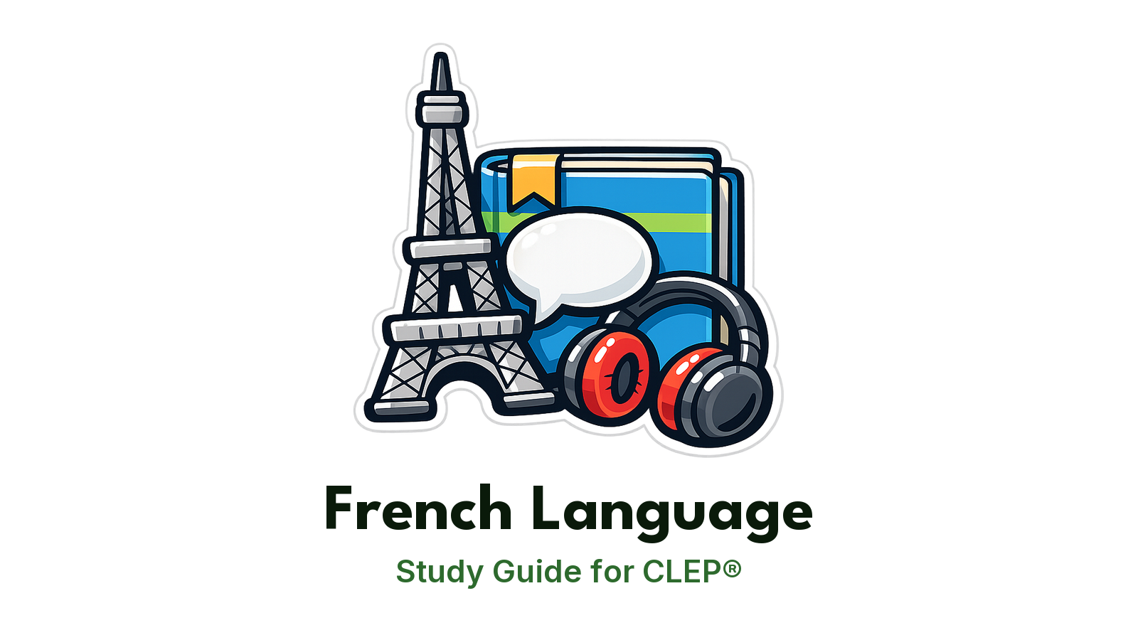 CLEP French Language study guide: illustration of the Eiffel Tower, a speech bubble and headphones in front of a study booklet