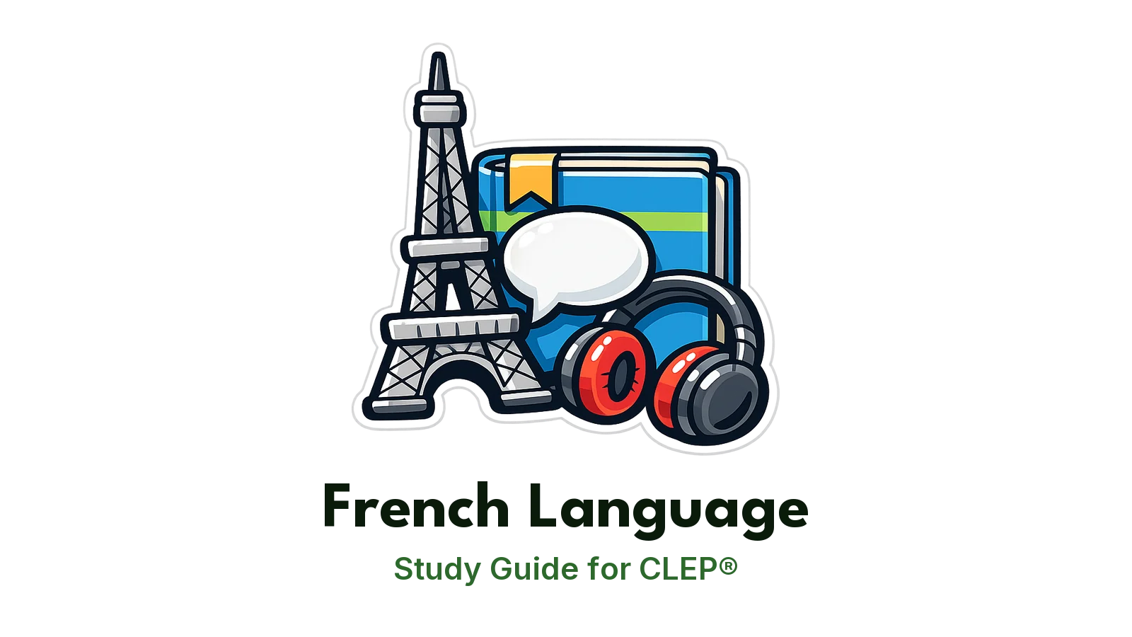 CLEP French Language study guide: illustration of the Eiffel Tower, a speech bubble and headphones in front of a study booklet