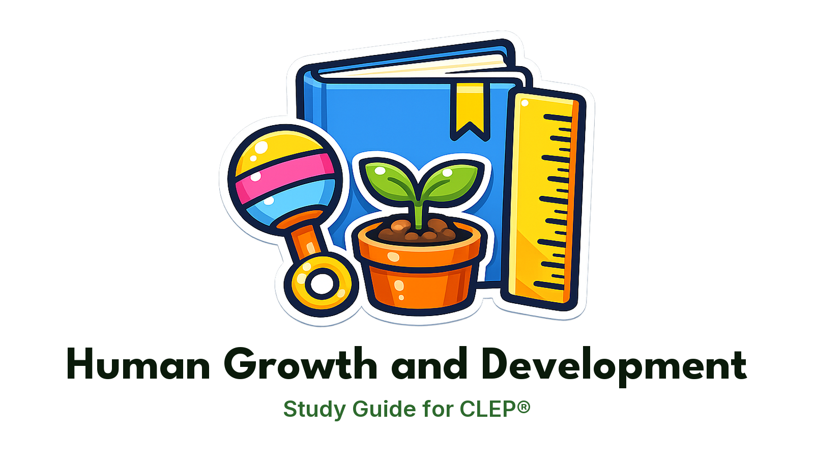 CLEP Human Growth and Development study guide: illustration of a rattle, a sprouting plant and a height chart in front of a study booklet