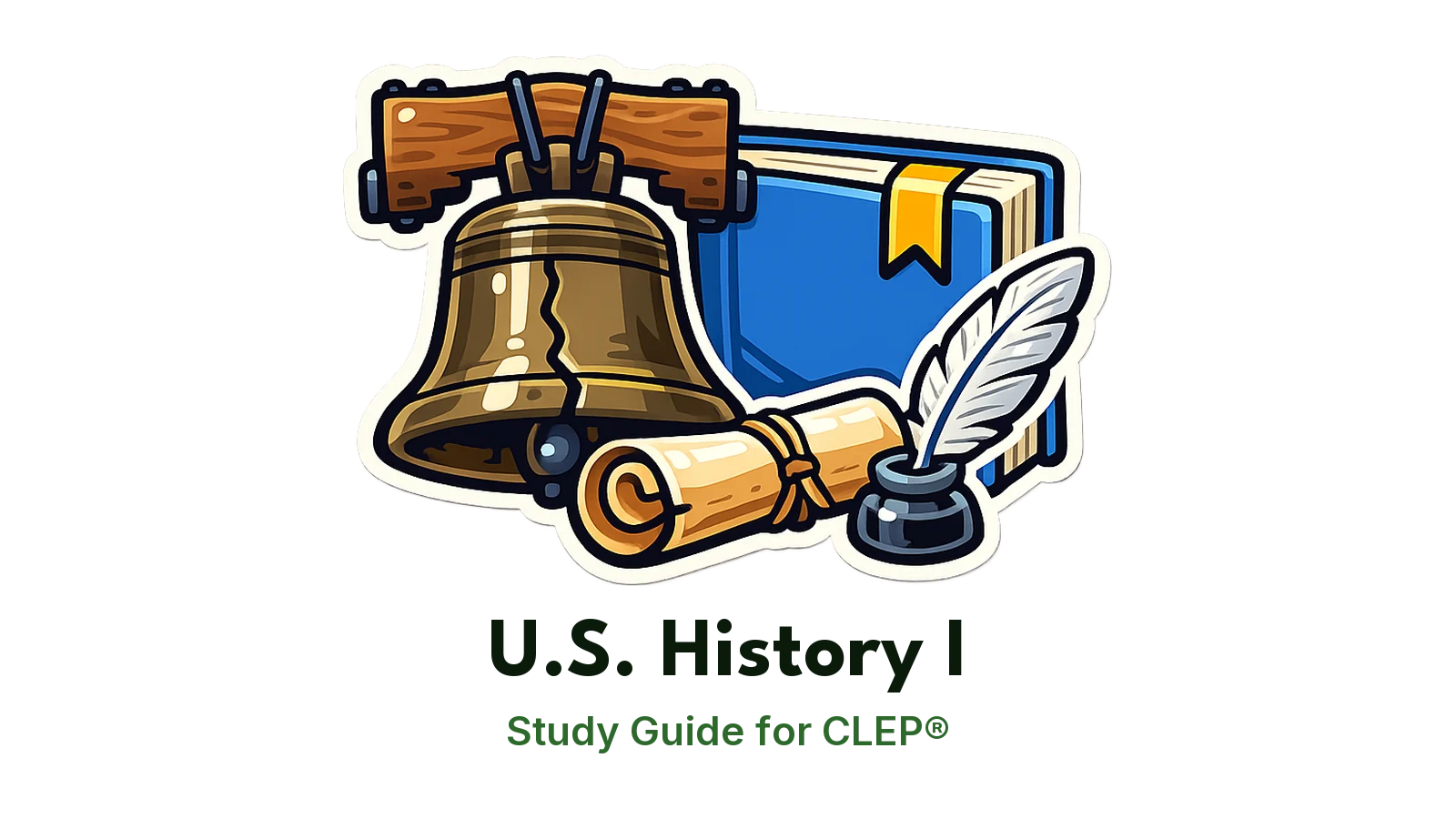 CLEP U.S. History I study guide: illustration of the Liberty Bell, a parchment and a quill in front of a study booklet