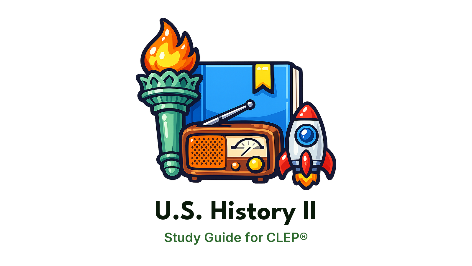 CLEP U.S. History II study guide: illustration of the Statue of Liberty's torch, a vintage radio and a rocket in front of a study booklet
