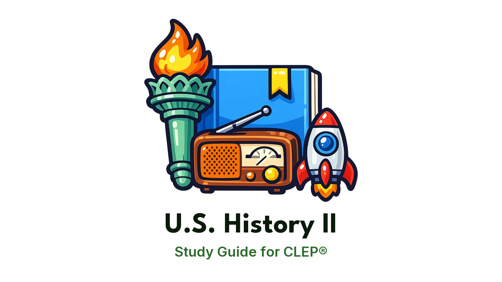 CLEP U.S. History II study guide: illustration of the Statue of Liberty's torch, a vintage radio and a rocket in front of a study booklet