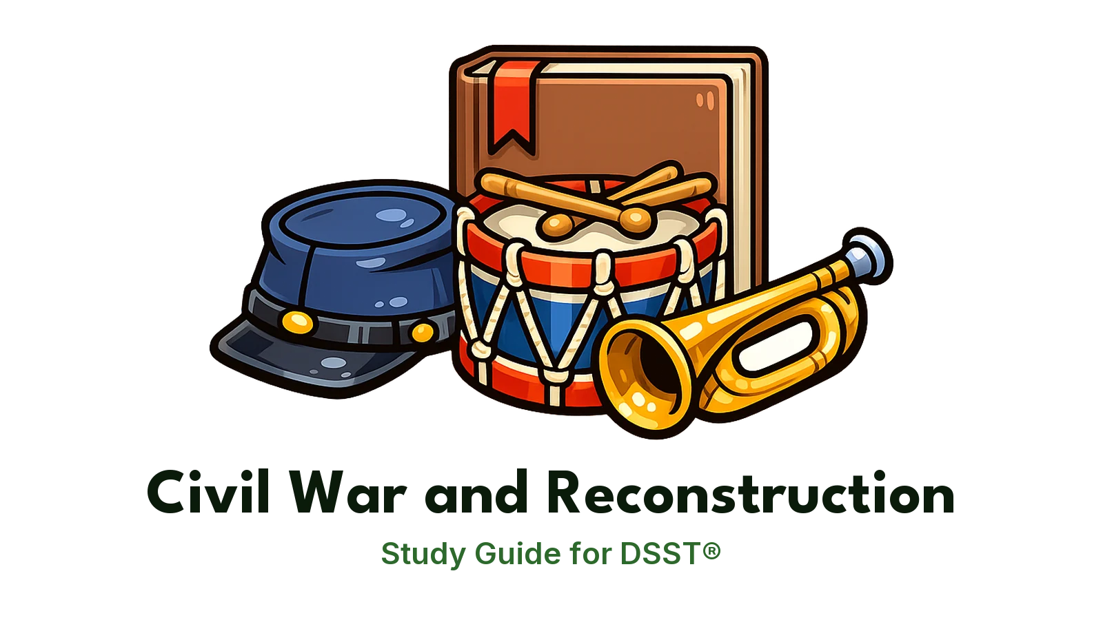 DSST Civil War and Reconstruction study guide: illustration of a Civil War cap, a drum and a bugle in front of a study booklet