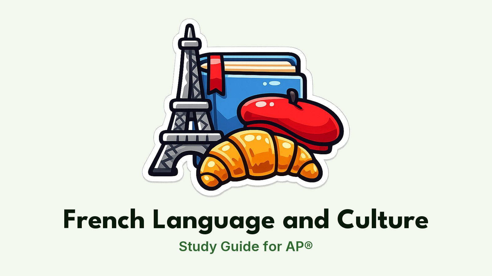 AP® French Language and Culture study guide: illustration of the Eiffel Tower, a croissant and a beret in front of a study booklet