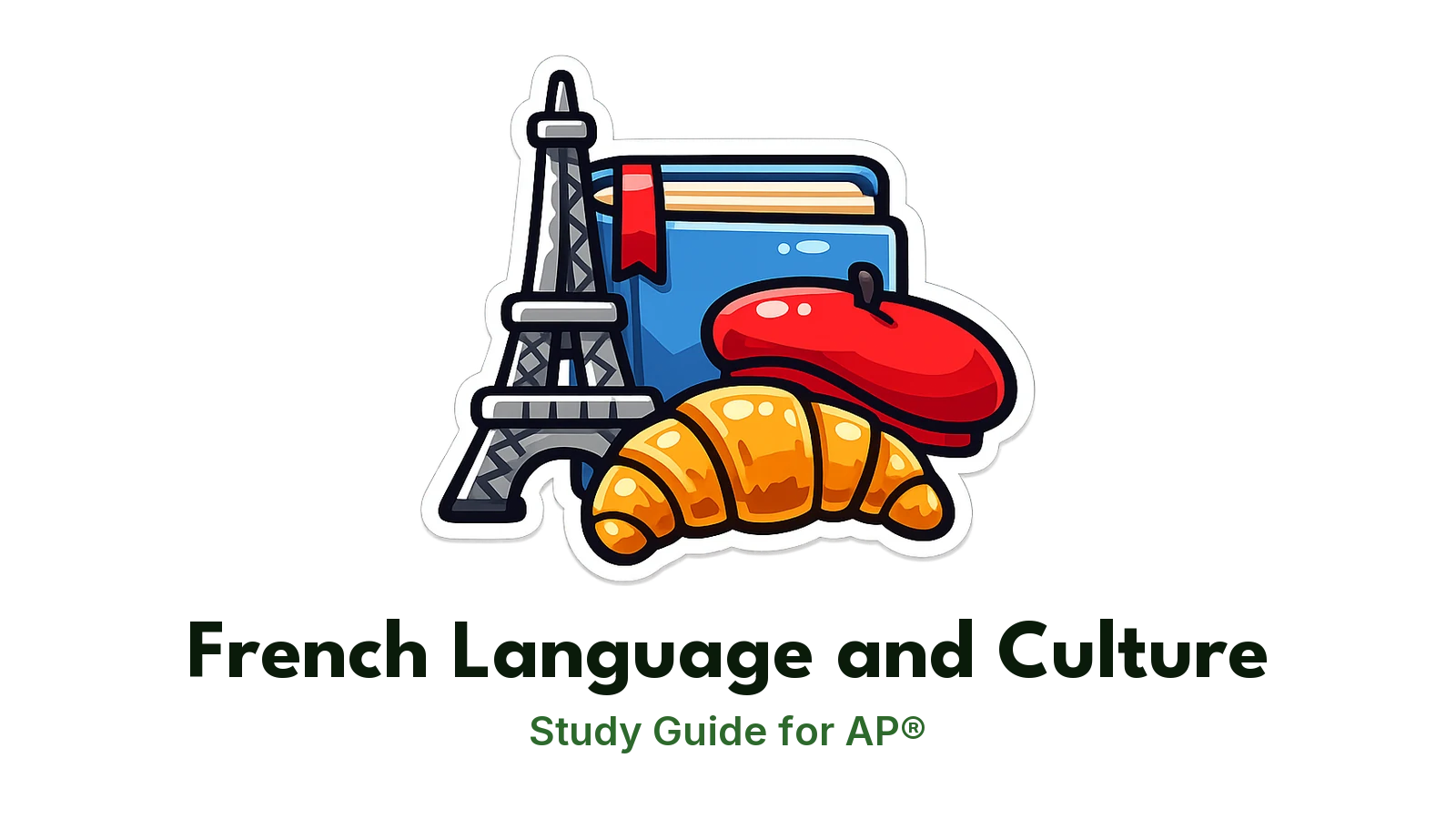 AP® French Language and Culture study guide: illustration of the Eiffel Tower, a croissant and a beret in front of a study booklet