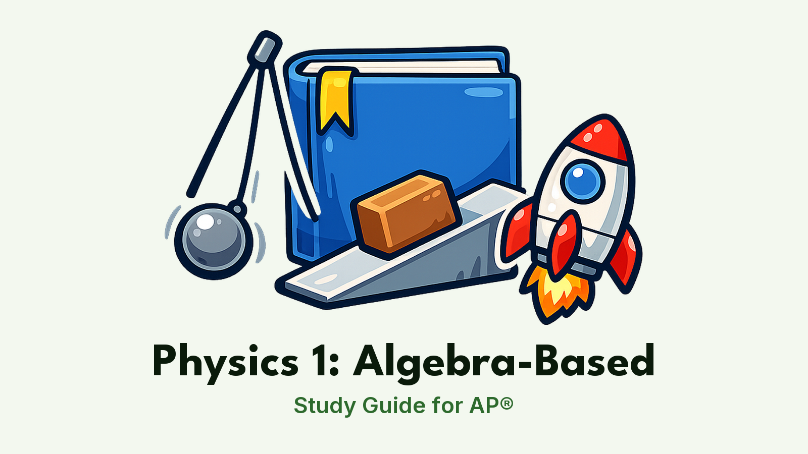 AP® Physics 1: Algebra-Based study guide: illustration of a pendulum, a block on a ramp and a rocket in front of a study booklet