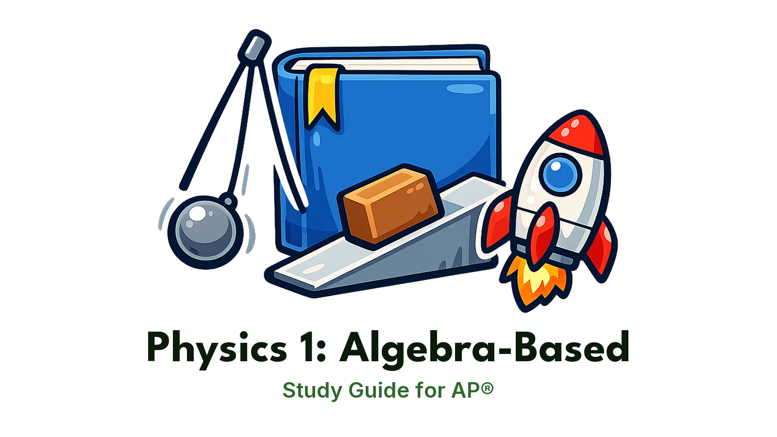 AP® Physics 1: Algebra-Based study guide: illustration of a pendulum, a block on a ramp and a rocket in front of a study booklet