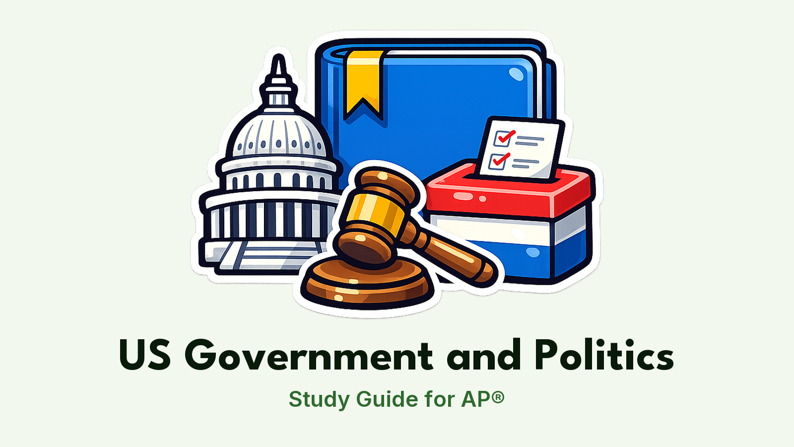 AP® United States Government and Politics study guide: illustration of the U.S. Capitol, a gavel and a ballot box in front of a study booklet