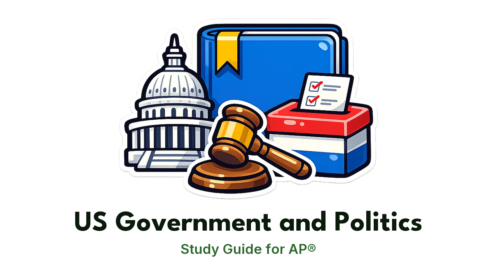 AP® United States Government and Politics study guide: illustration of the U.S. Capitol, a gavel and a ballot box in front of a study booklet